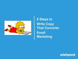 8 Steps to
Write Copy
That Converts:
Email
Marketing

 