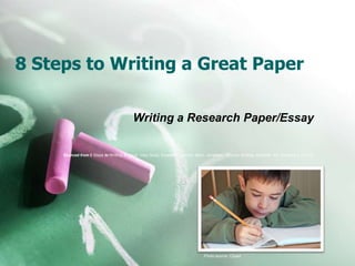 8 Steps to Writing a Great Paper  Writing a Research Paper/Essay  Sourced from 8 Steps to Writing: A Good, Very Good, Excellent. Authors: Blum, Jonathan.  Source: Writing; Jan2008, Vol. 30 Issue 4, p12-15 Photo source: Clipart 