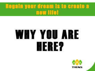Regain your dream is to create a new life! WHY YOU ARE HERE? 