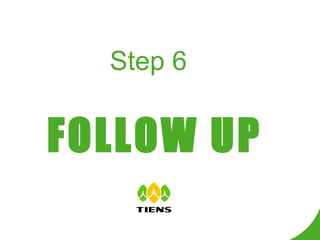 Step 6 FOLLOW UP 