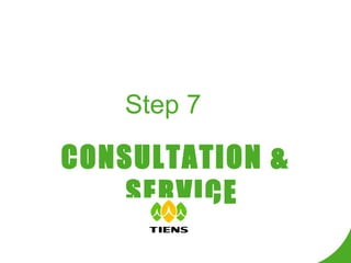 Step 7 CONSULTATION & SERVICE 