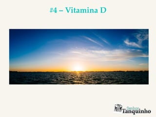 #4 – Vitamina D
 