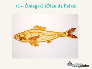 #1 – Ômega-3 (Óleo de Peixe)
 