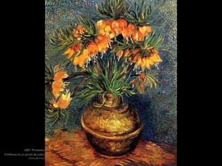 1887 Primavera
Fritillaries en un jarrón de cobre
(73.5 x 60.5 cm)
 