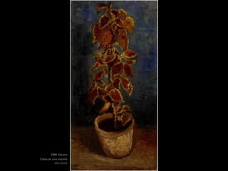 1886 Verano
Coleo en una maceta
(42 x 22 cm)
 