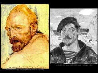 Archibald Standish Hartrick (1864-1950) Retrato de Vincent van Gogh (1886)
Archibald Standish Hartrick (1864-1950) Retrato de Paul Gauguin (1886)
 