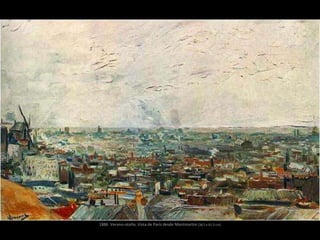 1886 Verano-otoño. Vista de París desde Montmartre (38.5 x 61.5 cm)
 