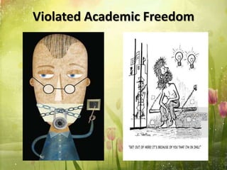 Violated Academic Freedom
 