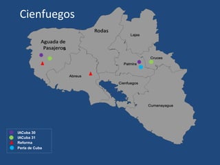 Cienfuegos

                s




IACuba 30
IACuba 31
Reforma
Perla de Cuba
 