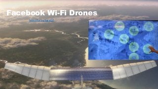 http://for.tn/1gricQ7
Facebook Wi-Fi Drones
 