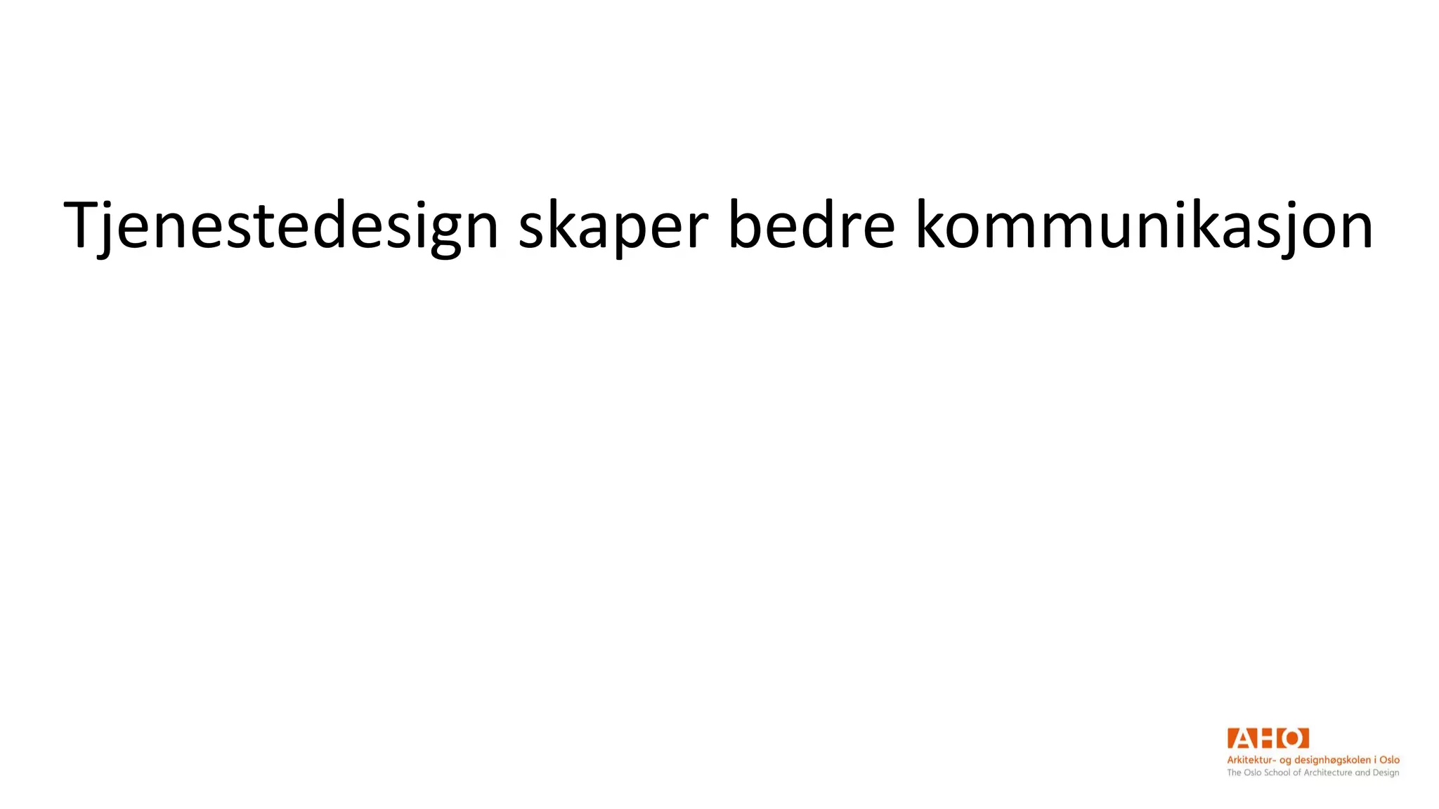 Tjenestedesign skaper bedre kommunikasjon