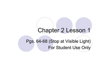 Chapter 2 Lesson 1 Pgs. 64-68 (Stop at Visible Light) For Student Use Only 