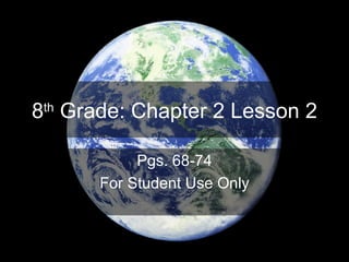 8 th  Grade: Chapter 2 Lesson 2 Pgs. 68-74 For Student Use Only 