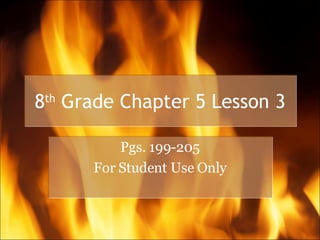 8 th  Grade Chapter 5 Lesson 3 Pgs. 199-205 For Student Use Only 