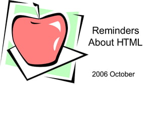 Reminders About HTML 2006 October 