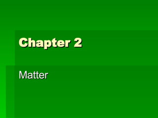 Chapter 2  Matter 