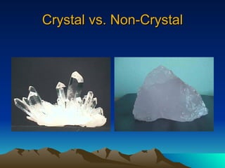 Crystal vs. Non-Crystal 