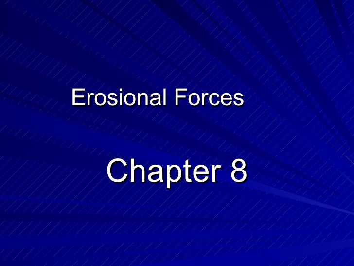 Chapter 8- erosional forces
