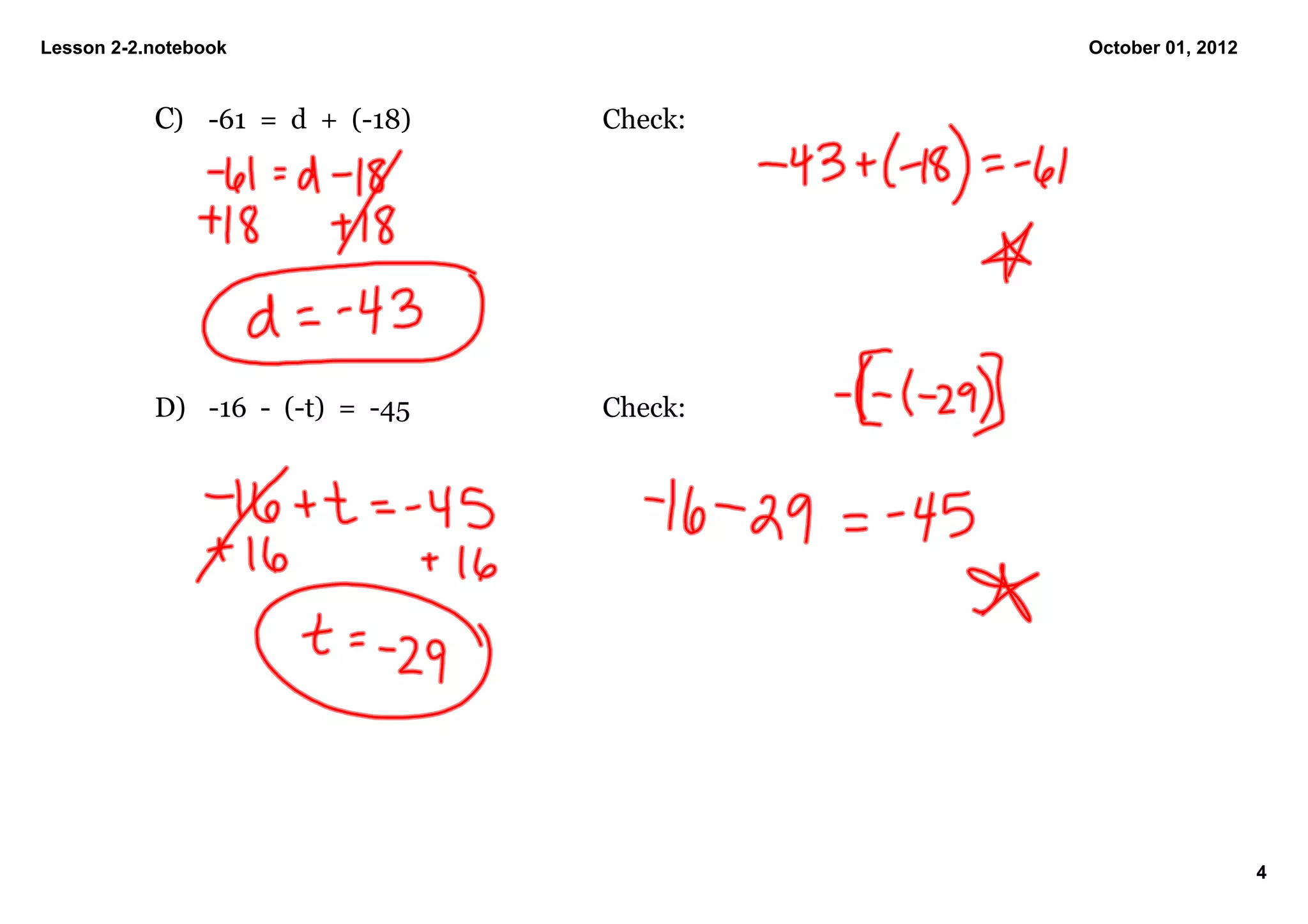 Lesson 2­2.notebook                           October 01, 2012


           C) ­61  =  d  +  (­18)    Check:




           D) ­16  ­  (­t)  =  ­45   Check:




                                                                 4
 