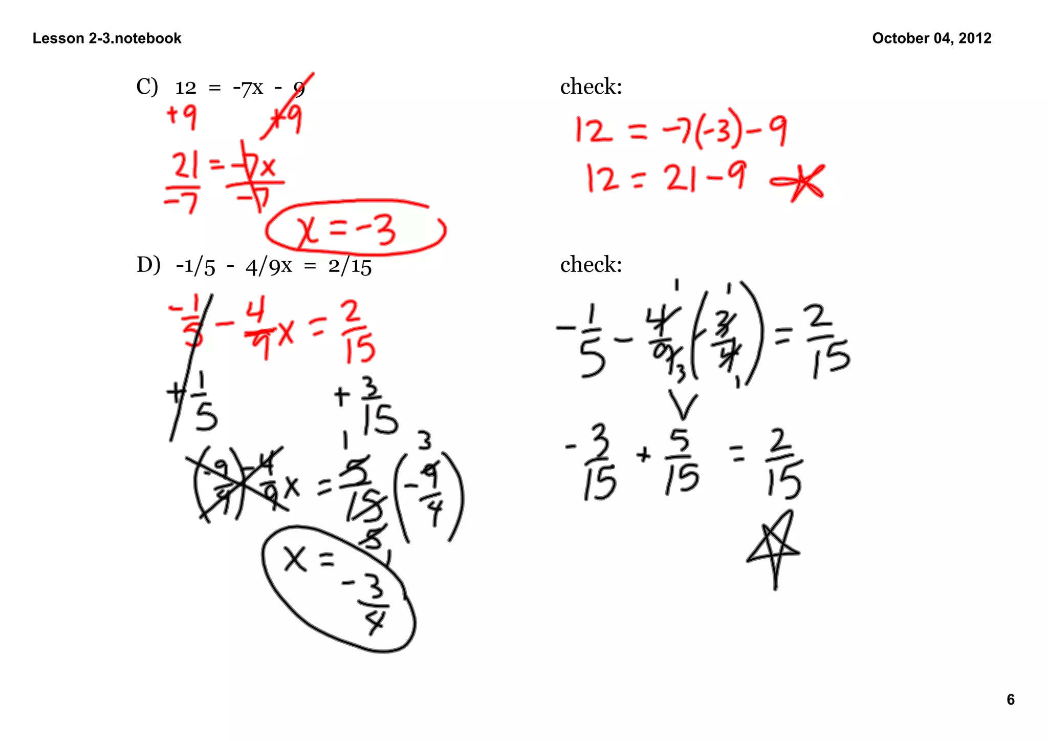 Lesson 2­3.notebook                                October 04, 2012


             C) 12  =  ­7x  ­  9          check:




             D) ­1/5  ­  4/9x  =  2/15    check:
                   




                                                                      6
 