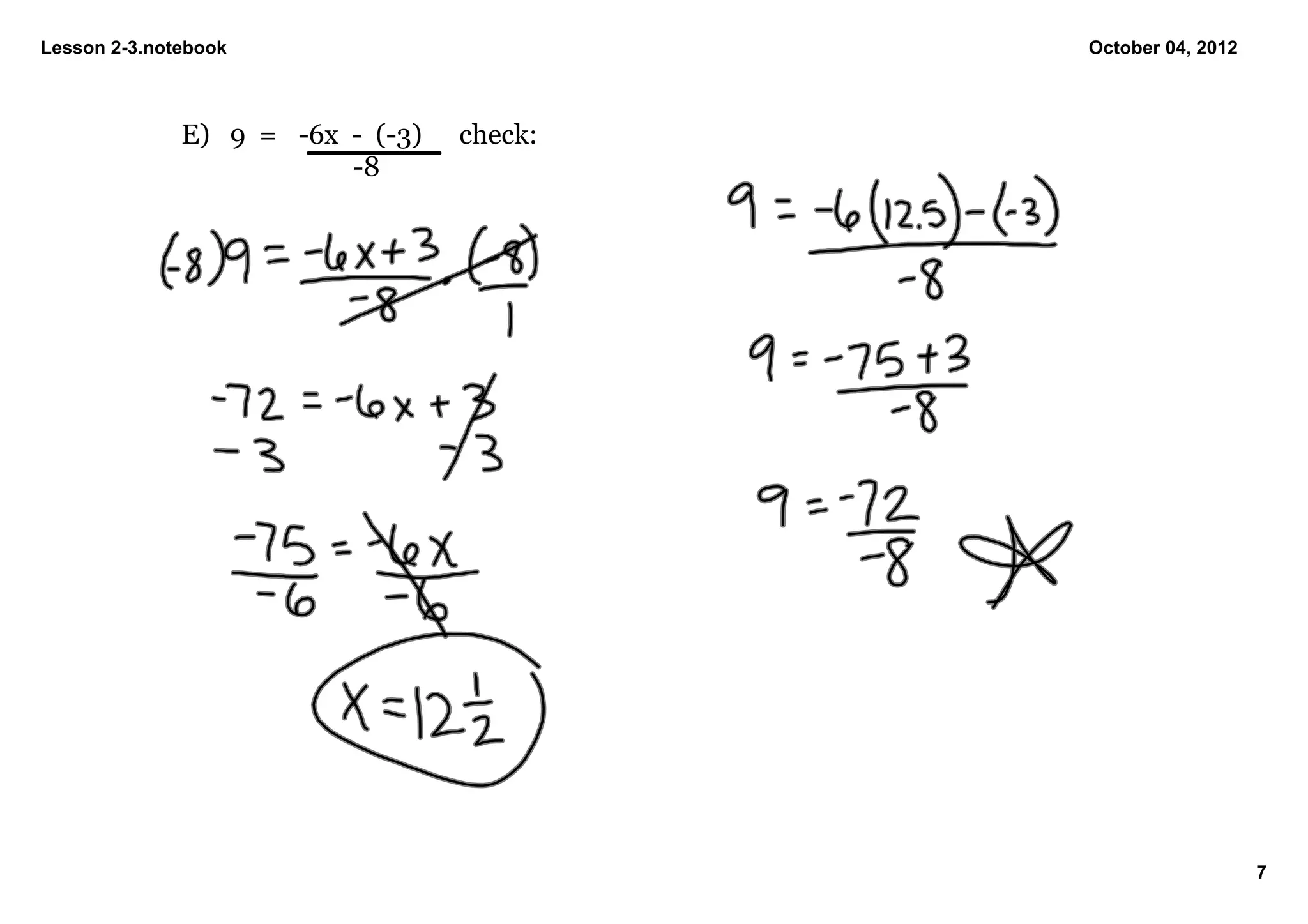 Lesson 2­3.notebook                             October 04, 2012



              E) 9  =   ­6x  ­  (­3)   check:
                                       ­8
                       




                                                                   7
 