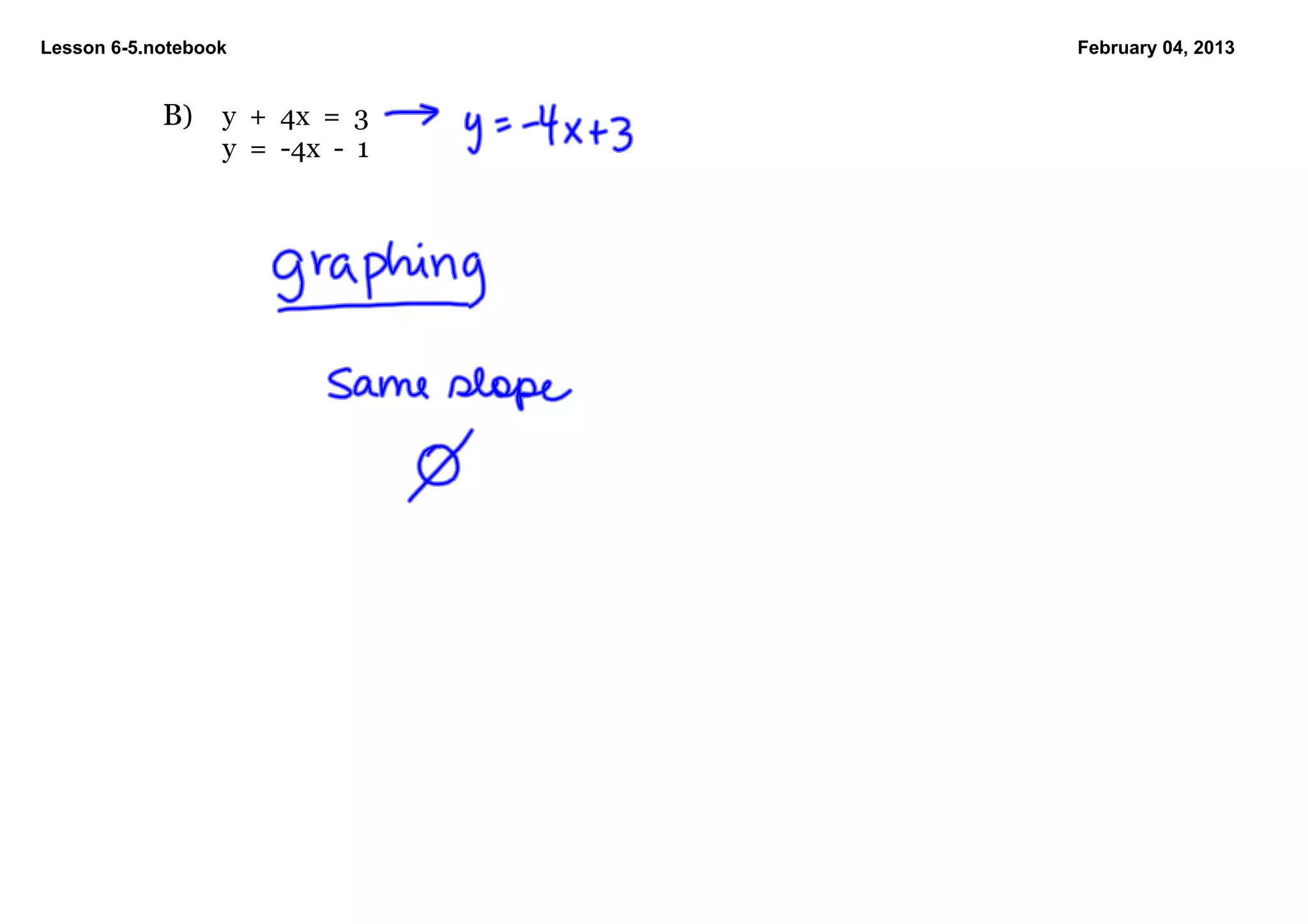 Lesson 6­5.notebook                 February 04, 2013


            B) y  +  4x  =  3
                  y  =  ­4x  ­  1
 