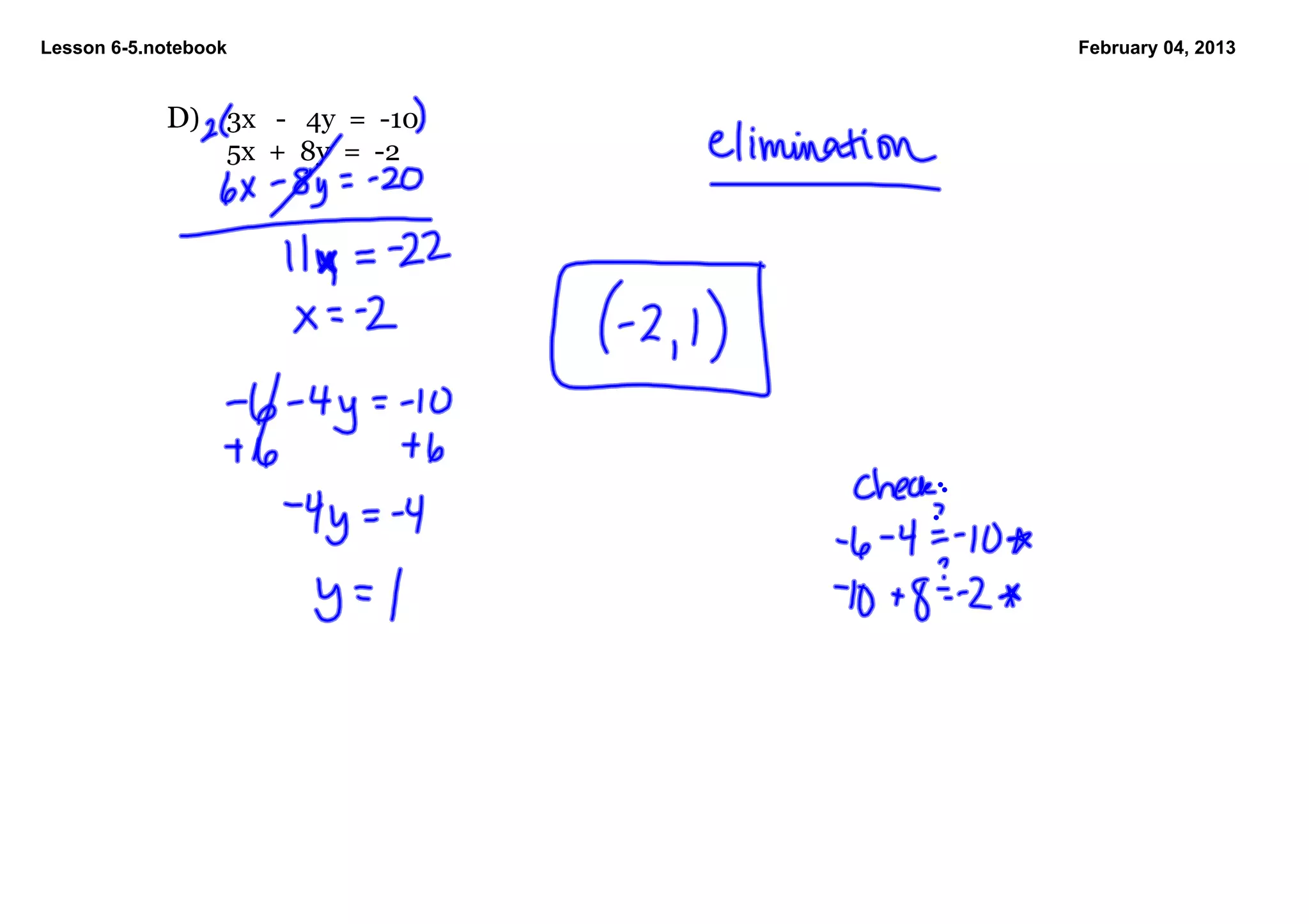Lesson 6­5.notebook                  February 04, 2013


            D) 3x   ­   4y  =  ­10
                  5x  +  8y  =  ­2
 