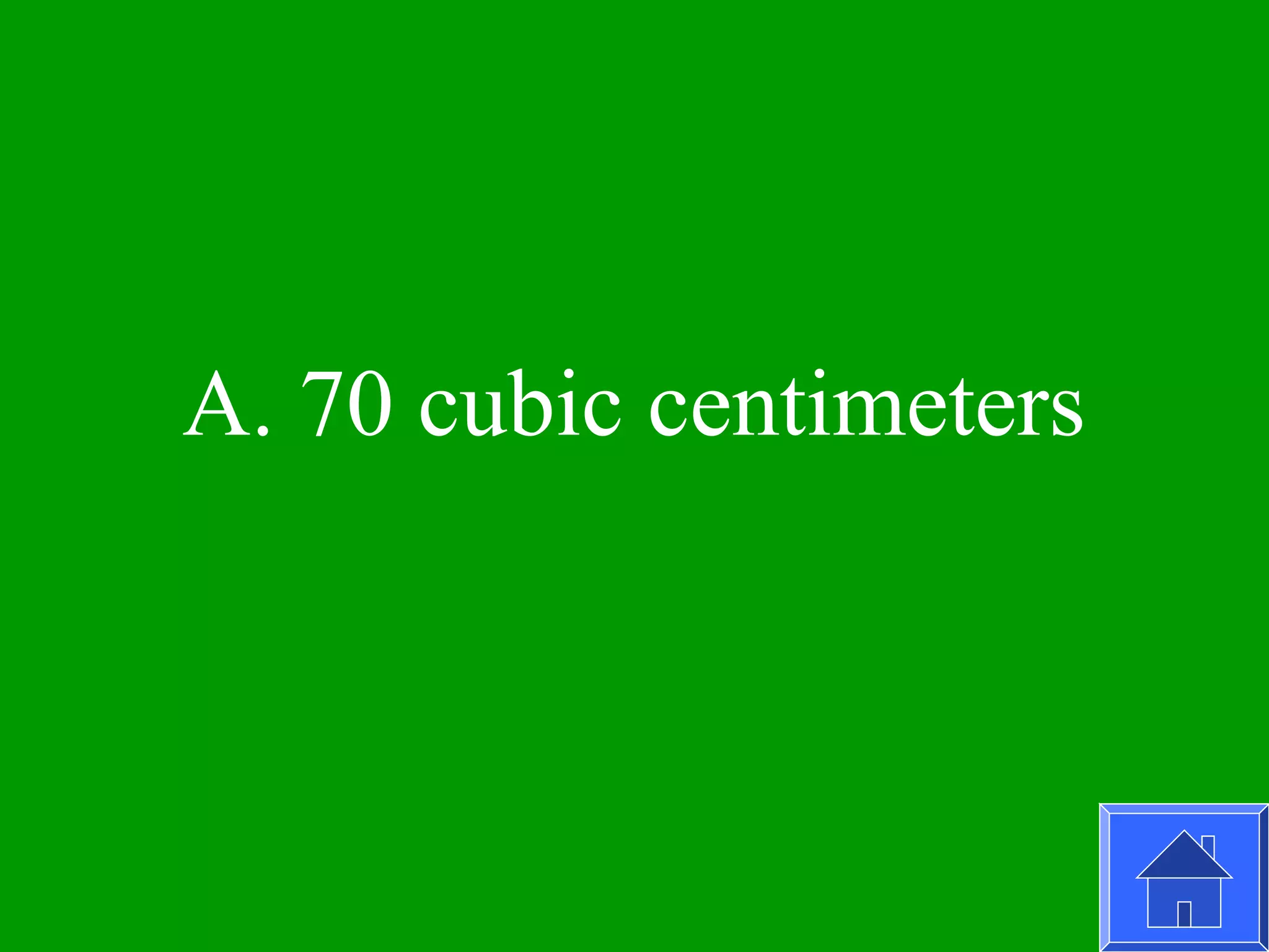 A. 70 cubic centimeters
 