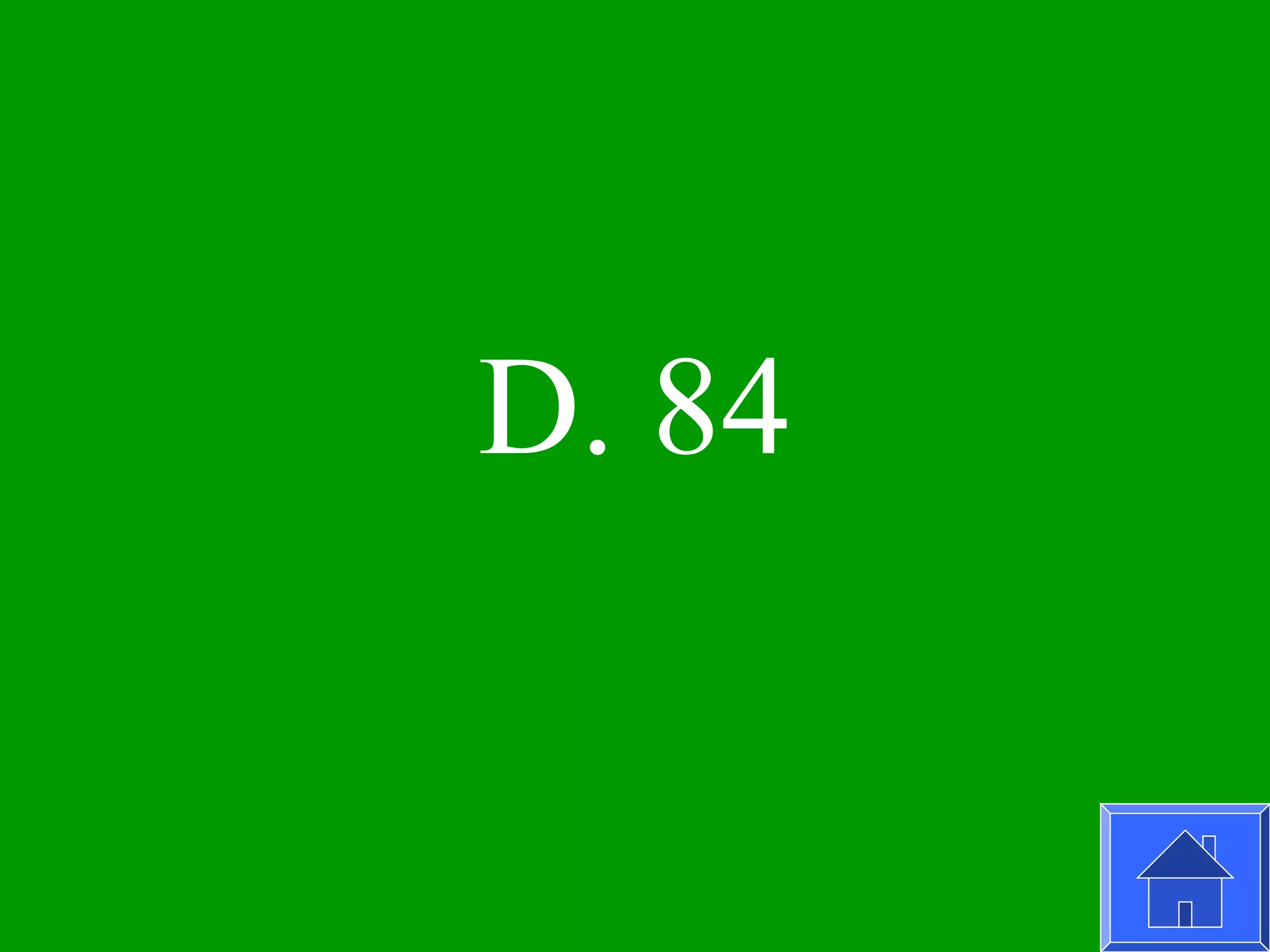 D. 84
 