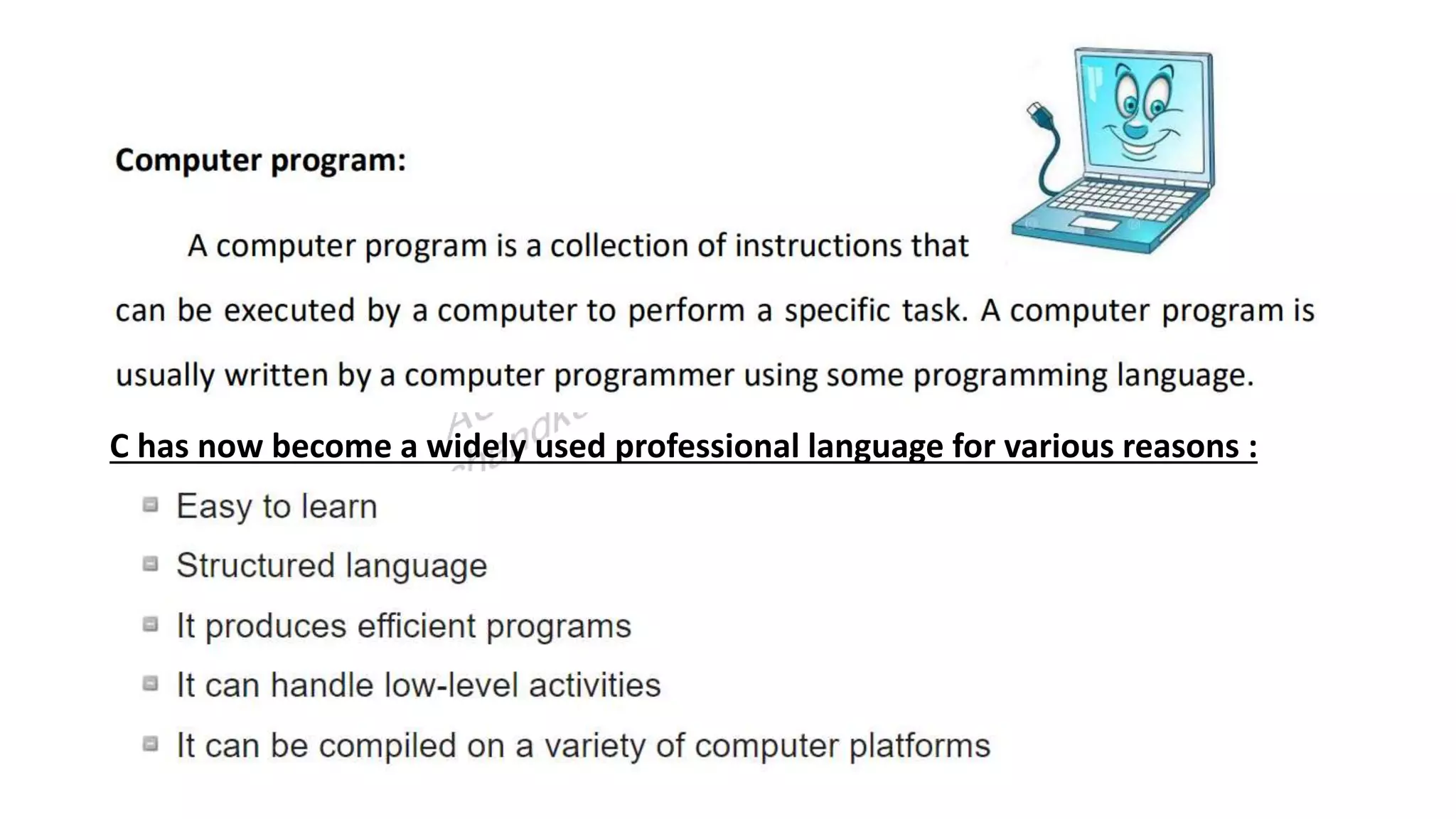 C has now become a widely used professional language for various reasons :