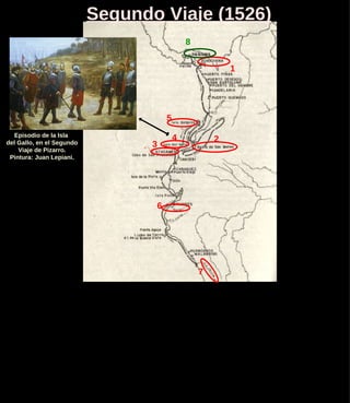 Segundo Viaje (1526) 1 2 3 4 8 Episodio de la Isla  del Gallo, en el Segundo Viaje de Pizarro. Pintura: Juan Lepiani. 5 6 7 