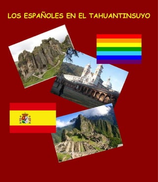 LOS ESPAÑOLES EN EL TAHUANTINSUYO 