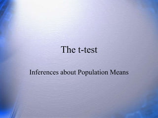 The t-test
Inferences about Population Means
 
