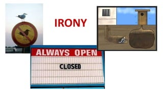 IRONY
 
