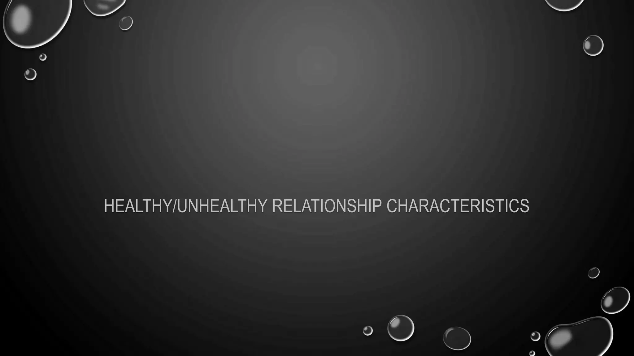 HEALTHY/UNHEALTHY RELATIONSHIP CHARACTERISTICS
 