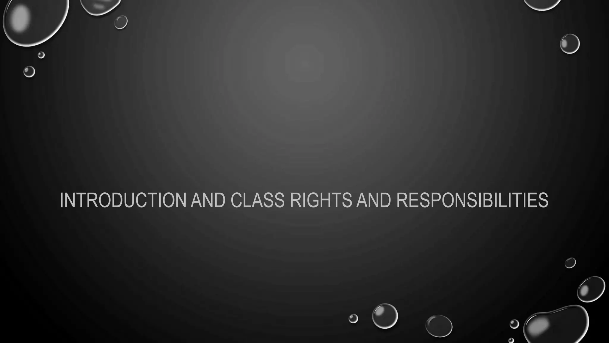 INTRODUCTION AND CLASS RIGHTS AND RESPONSIBILITIES
 