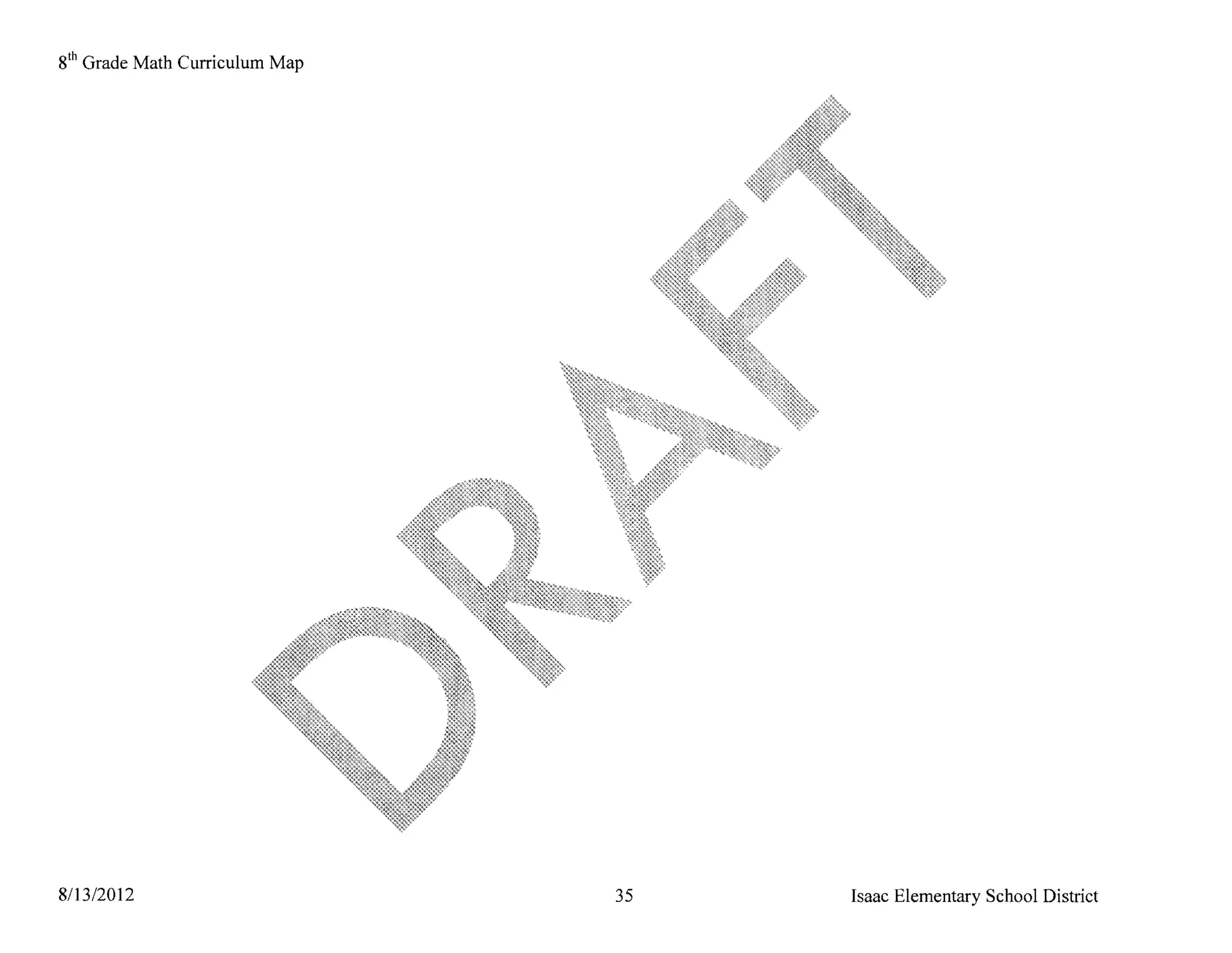8 th Grade Math Curriculum Map




8/13/2012                        35   Isaac Elementary School District
 