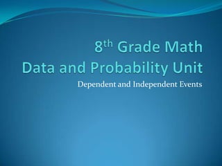 8th Grade Math Data and Probability Unit Dependent and Independent Events 