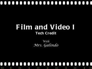 Film and Video I Tech Credit With Mrs. Galindo 