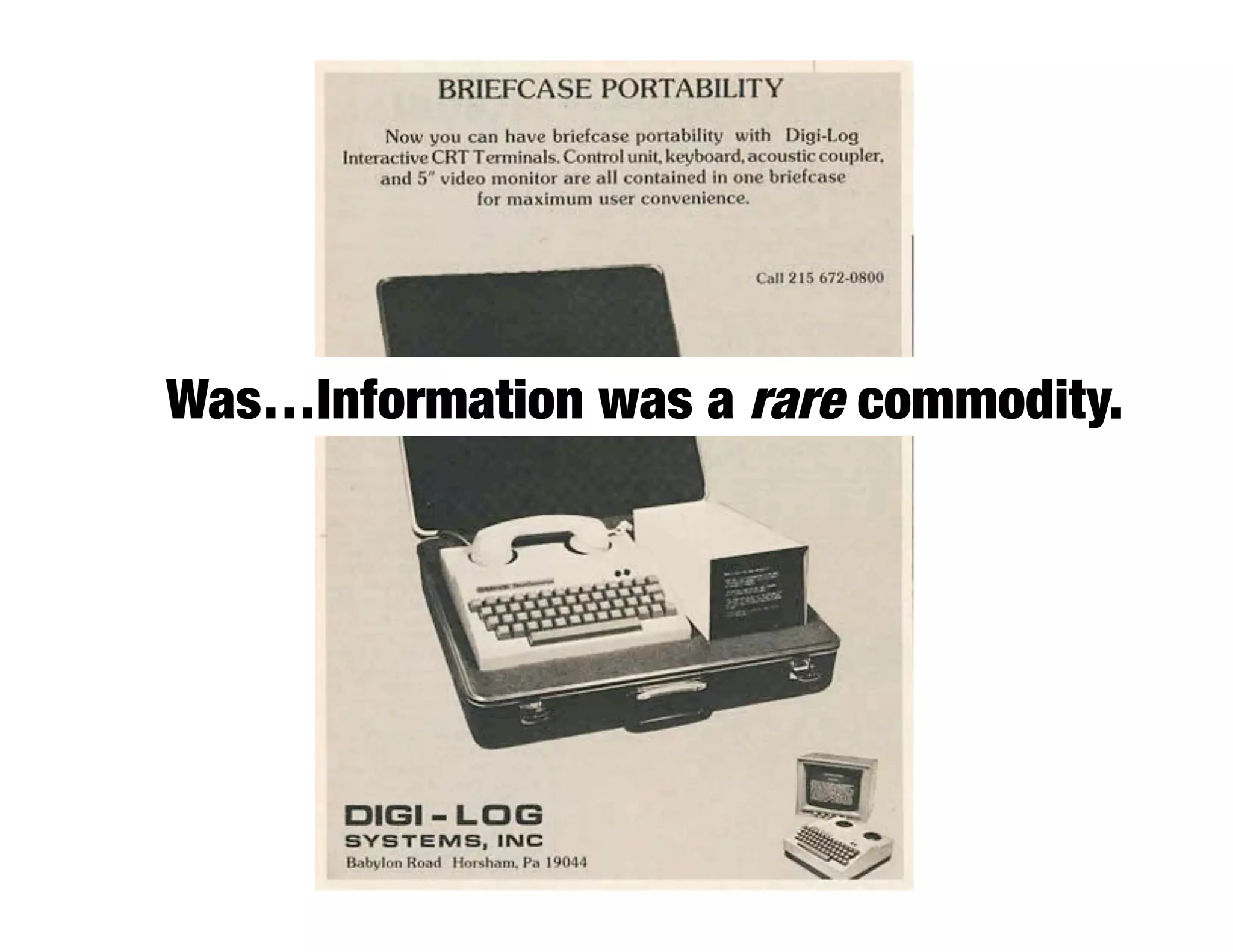 Was…Information was a rare commodity.
 