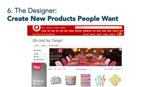 6. The Designer:
Create New Products People Want
 