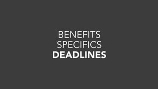 BENEFITS
SPECIFICS
DEADLINES
 