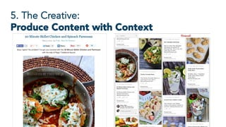 5. The Creative:
Produce Content with Context
 