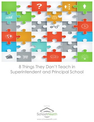 8 Things They Don’t Teach in
Superintendent and Principal School
Created By :
www.schoolwealth.com
 