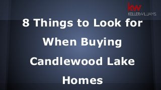 8 Things to Look for
When Buying
Candlewood Lake
Homes
 