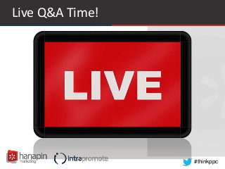 #thinkppc
Live Q&A Time!
 