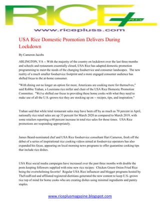 www.riceplusmagazine.blogspot.com
USA Rice Domestic Promotion Delivers During
Lockdown
By Cameron Jacobs
ARLINGTON, VA -- ...