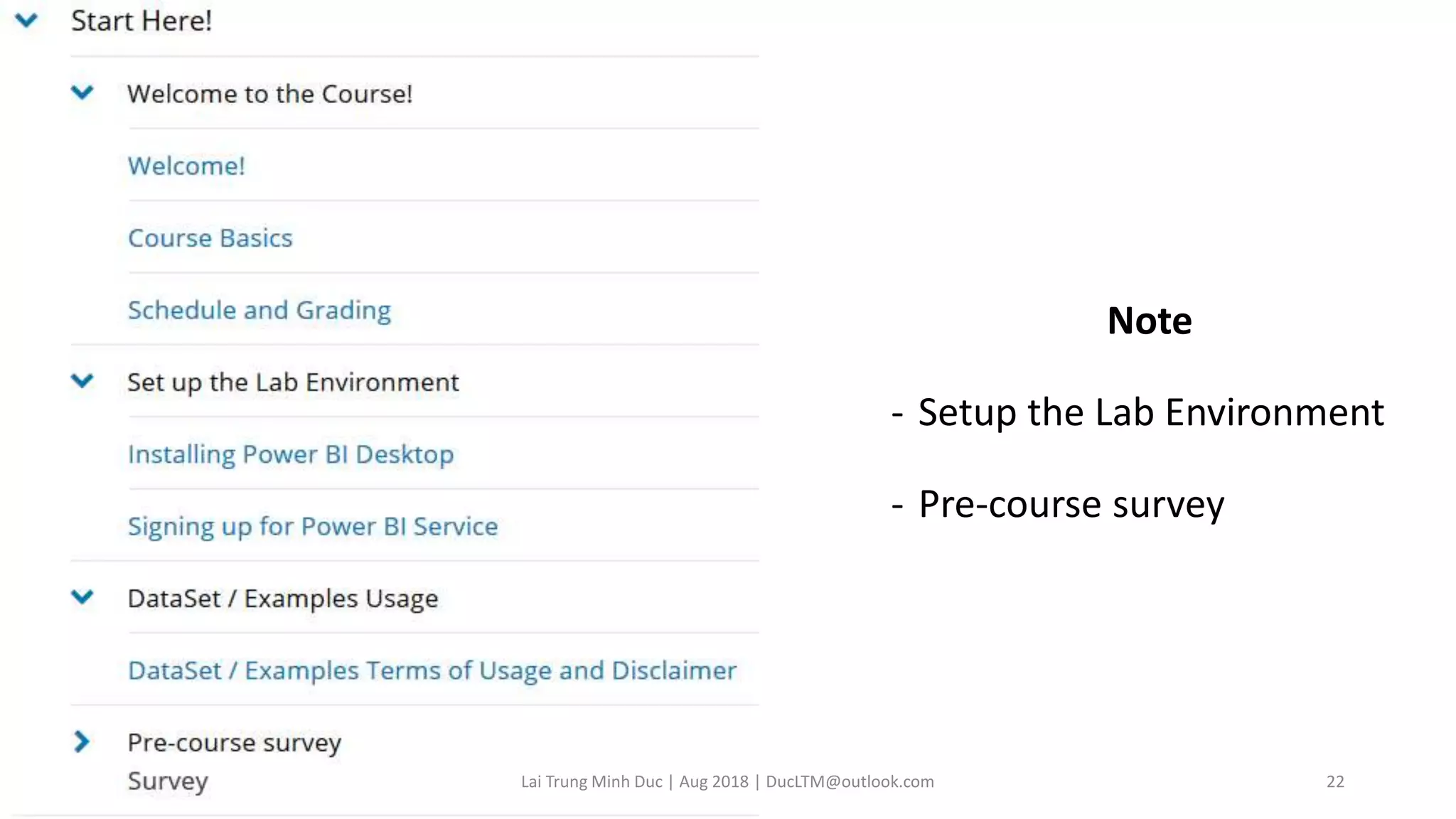 Note
- Setup the Lab Environment
- Pre-course survey
Lai Trung Minh Duc | Aug 2018 | DucLTM@outlook.com 22
 