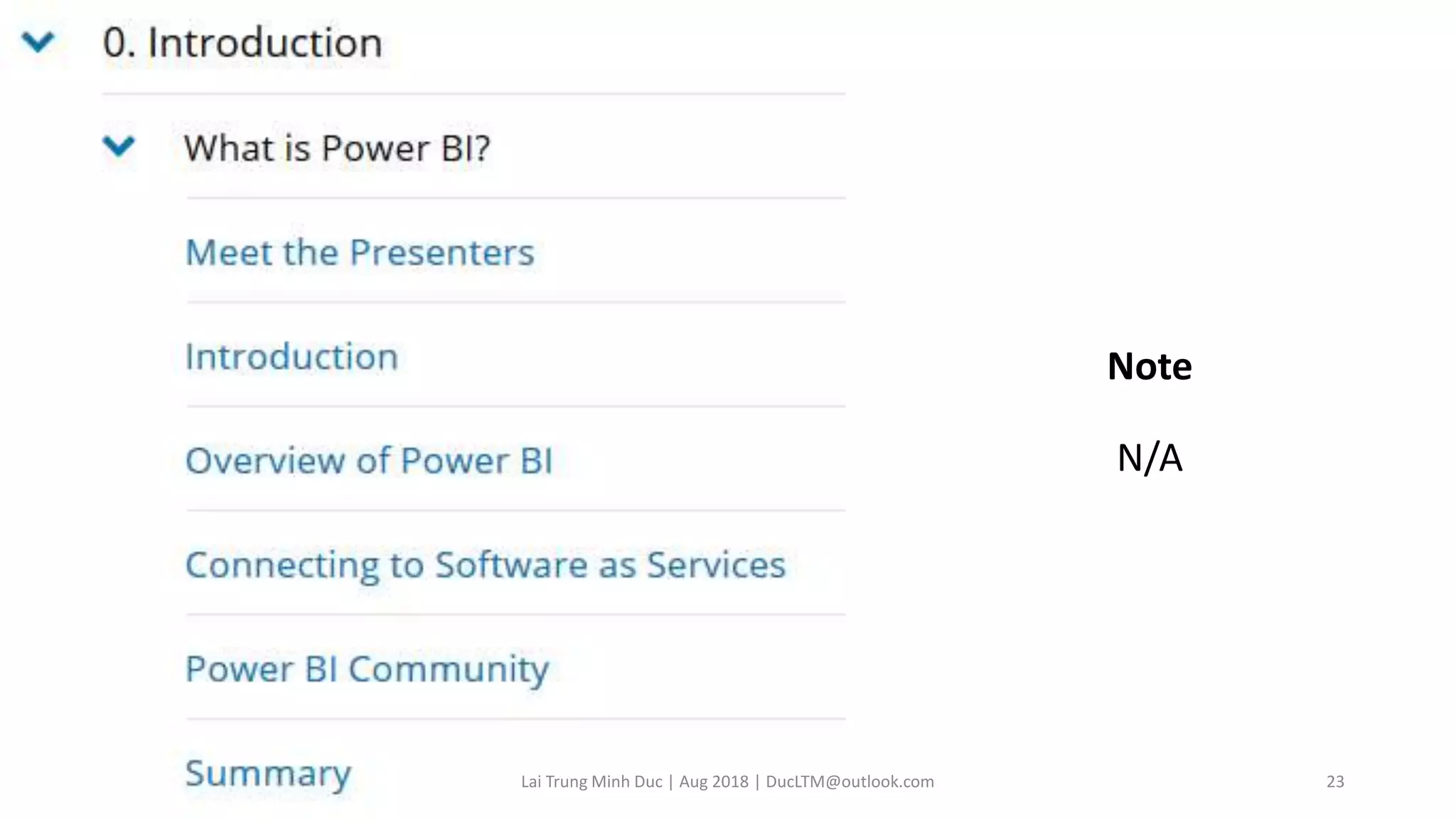 Note
N/A
Lai Trung Minh Duc | Aug 2018 | DucLTM@outlook.com 23
 