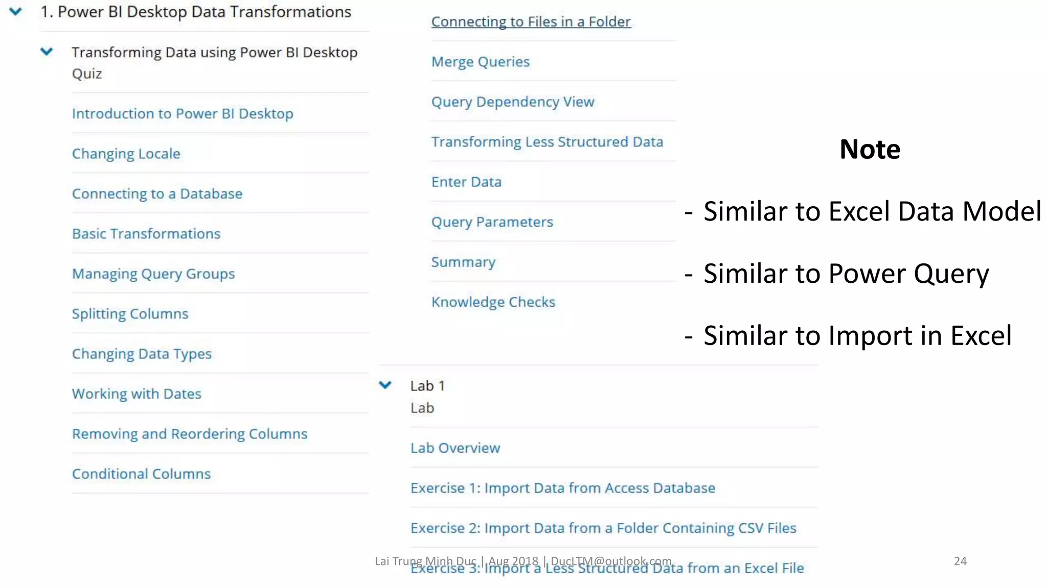 Note
- Similar to Excel Data Model
- Similar to Power Query
- Similar to Import in Excel
Lai Trung Minh Duc | Aug 2018 | DucLTM@outlook.com 24
 